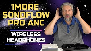 1MORE SonoFlow Pro review by Dave Taylor
