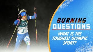 What is the toughest Olympic Sport? | Burning Questions